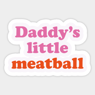 Daddy's little Meatball Sticker